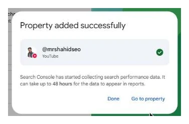 Property added successfully dialog showing @mrshahidseo YouTube with a green tick, the 48 hours notice, and Done and Go to property buttons