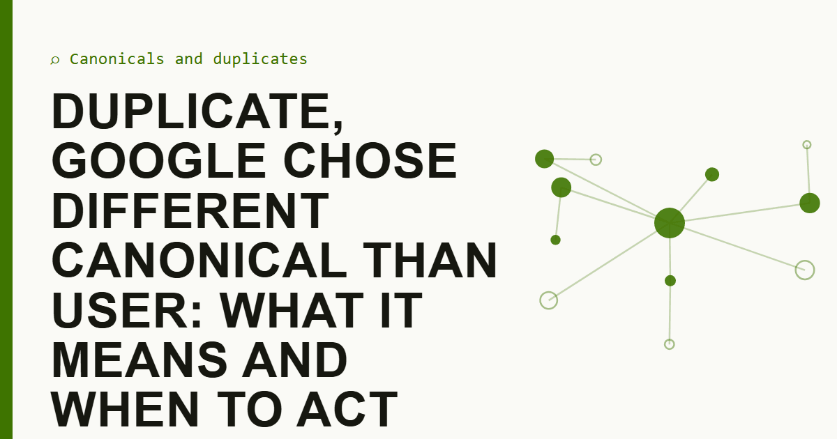 Duplicate, Google chose different canonical than user: what it means and when to act