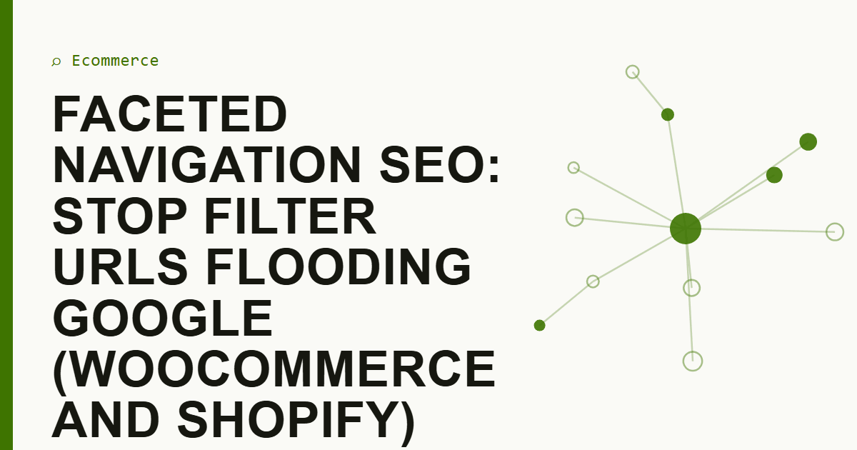 Faceted navigation SEO: stop filter URLs flooding Google (WooCommerce and Shopify)