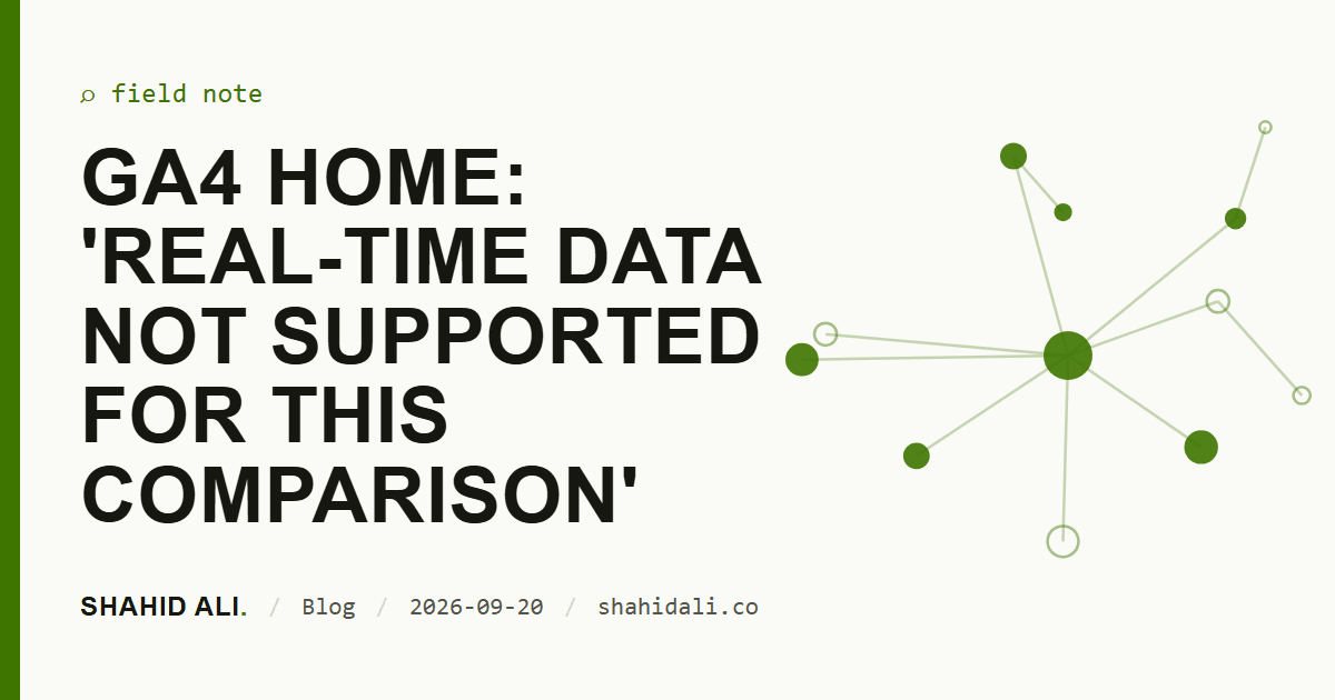 GA4 Home: 'Real-time data not supported for this comparison'