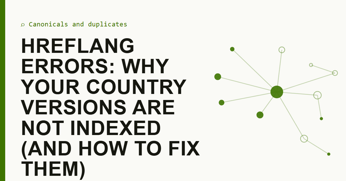 Hreflang errors: why your country versions are not indexed (and how to fix them)